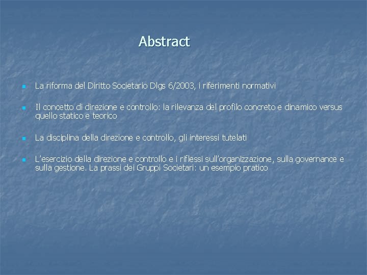 Abstract n n La riforma del Diritto Societario Dlgs 6/2003, i riferimenti normativi Il