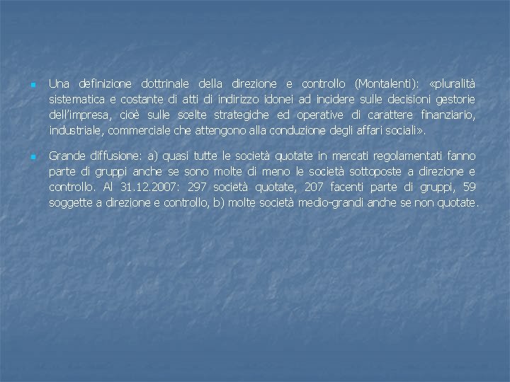 n n Una definizione dottrinale della direzione e controllo (Montalenti): «pluralità sistematica e costante