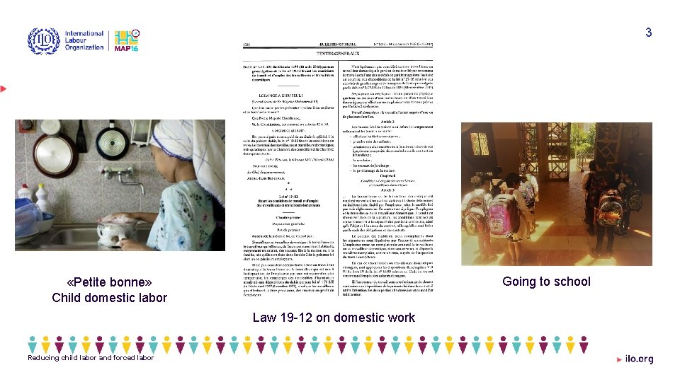 3 Going to school «Petite bonne» Child domestic labor Law 19 -12 on domestic