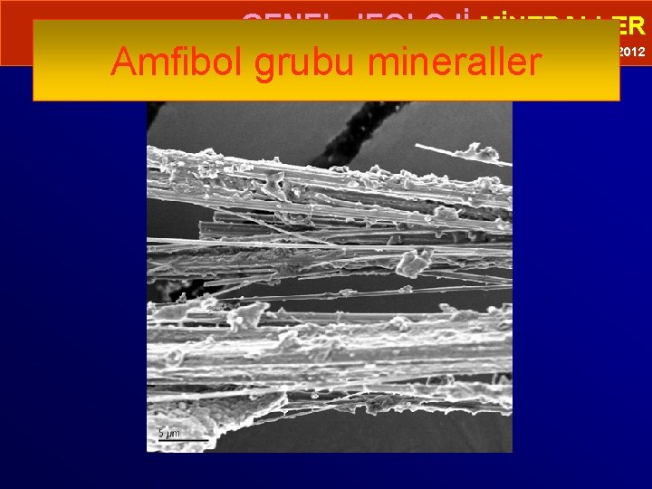  • GENEL JEOLOJİ-MİNERALLER Amfibol grubu mineraller Prof. Dr. Yaşar EREN-2012 