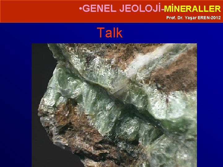  • GENEL JEOLOJİ-MİNERALLER Prof. Dr. Yaşar EREN-2012 Talk 