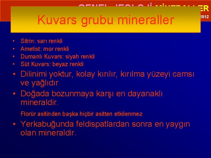  • GENEL JEOLOJİ-MİNERALLER Kuvars grubu mineraller Prof. Dr. Yaşar EREN-2012 • • Sitrin: