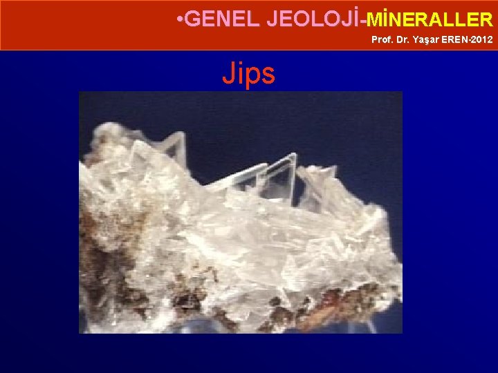  • GENEL JEOLOJİ-MİNERALLER Prof. Dr. Yaşar EREN-2012 Jips 