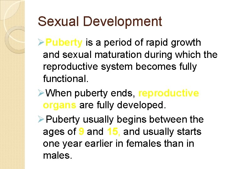 Sexual Development ØPuberty is a period of rapid growth and sexual maturation during which