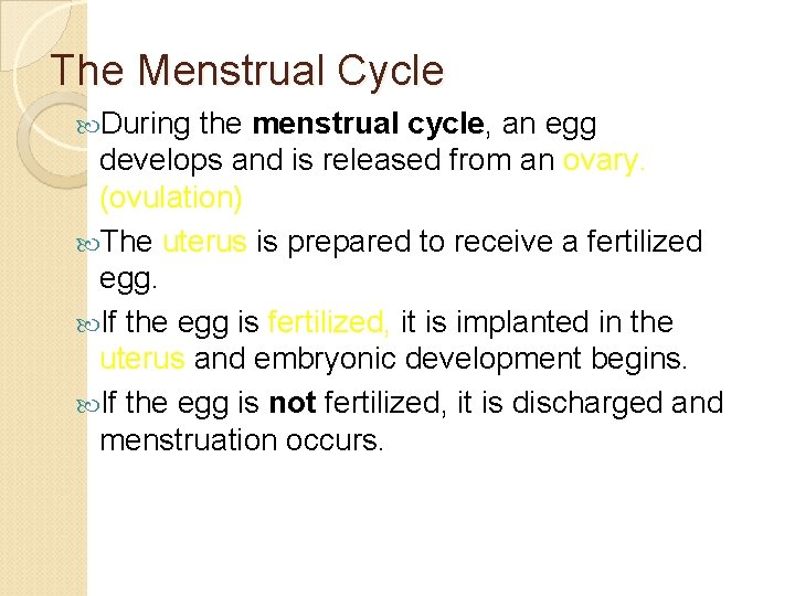 The Menstrual Cycle During the menstrual cycle, an egg develops and is released from