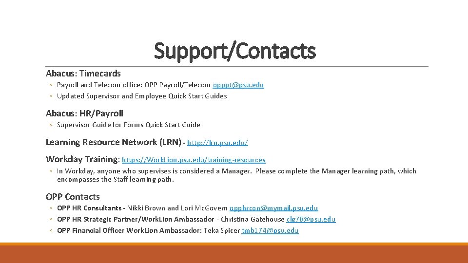 Support/Contacts Abacus: Timecards ◦ Payroll and Telecom office: OPP Payroll/Telecom opppt@psu. edu ◦ Updated Support/Contacts Abacus: Timecards ◦ Payroll and Telecom office: OPP Payroll/Telecom opppt@psu. edu ◦ Updated