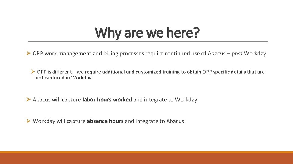 Why are we here? Ø OPP work management and billing processes require continued use Why are we here? Ø OPP work management and billing processes require continued use