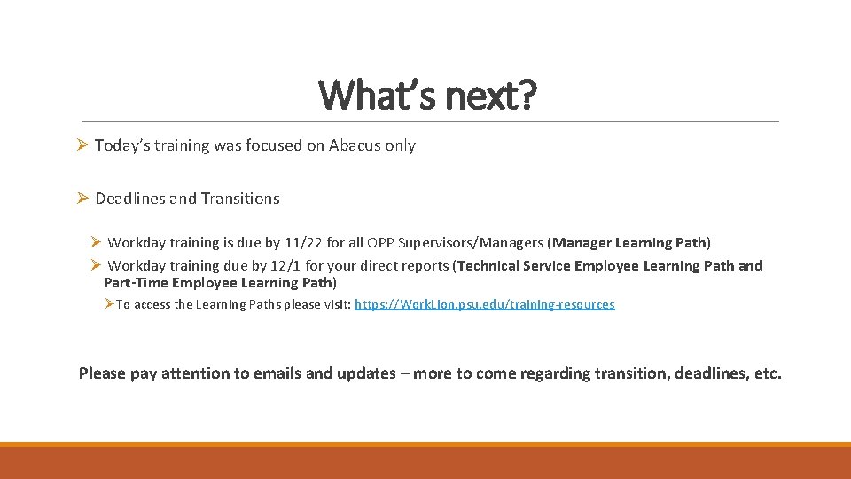 What’s next? Ø Today’s training was focused on Abacus only Ø Deadlines and Transitions What’s next? Ø Today’s training was focused on Abacus only Ø Deadlines and Transitions