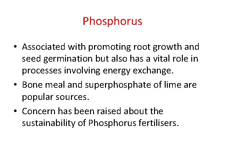 Phosphorus • Associated with promoting root growth and seed germination but also has a