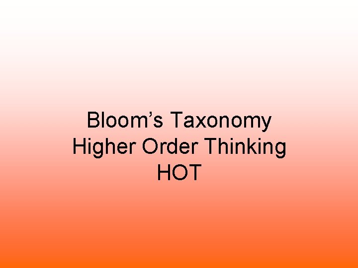 Bloom’s Taxonomy Higher Order Thinking HOT 