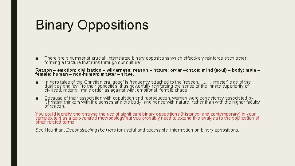 Binary Oppositions ■ There a number of crucial, interrelated binary oppositions which effectively reinforce
