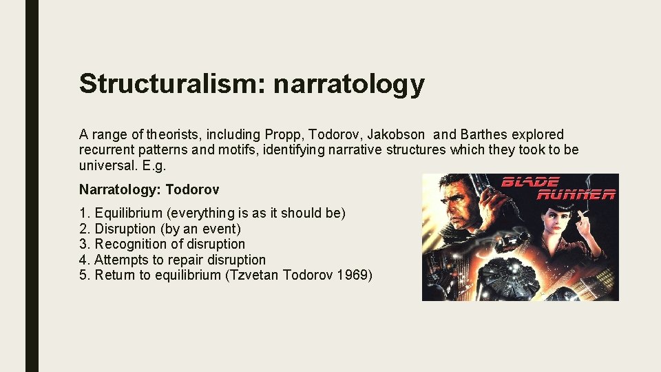 Structuralism: narratology A range of theorists, including Propp, Todorov, Jakobson and Barthes explored recurrent