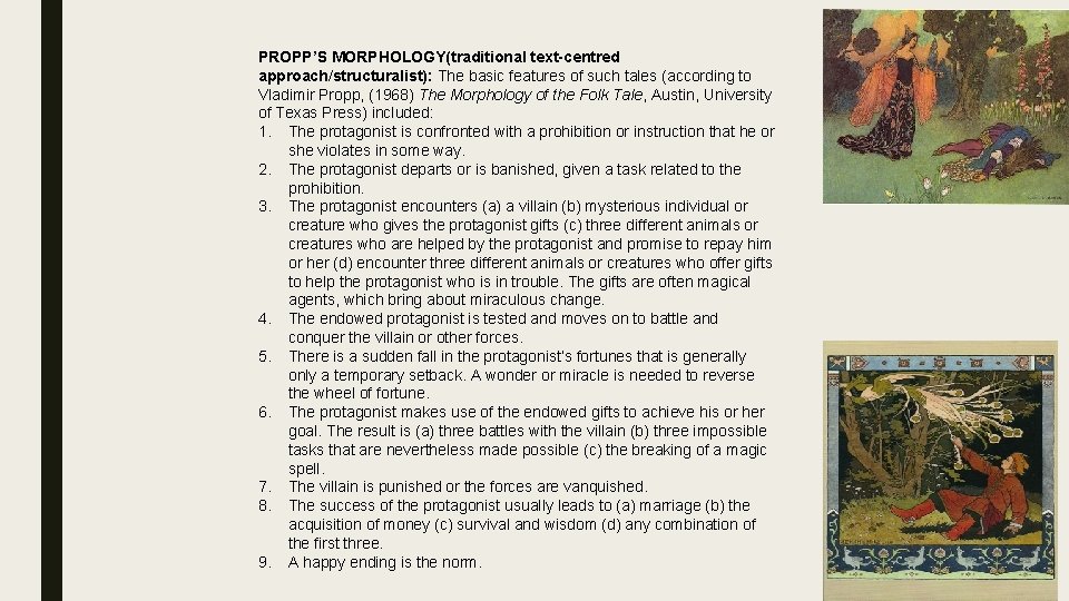 PROPP’S MORPHOLOGY(traditional text-centred approach/structuralist): The basic features of such tales (according to Vladimir Propp,