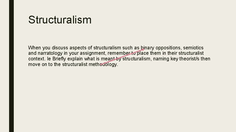 Structuralism When you discuss aspects of structuralism such as binary oppositions, semiotics and narratology Structuralism When you discuss aspects of structuralism such as binary oppositions, semiotics and narratology
