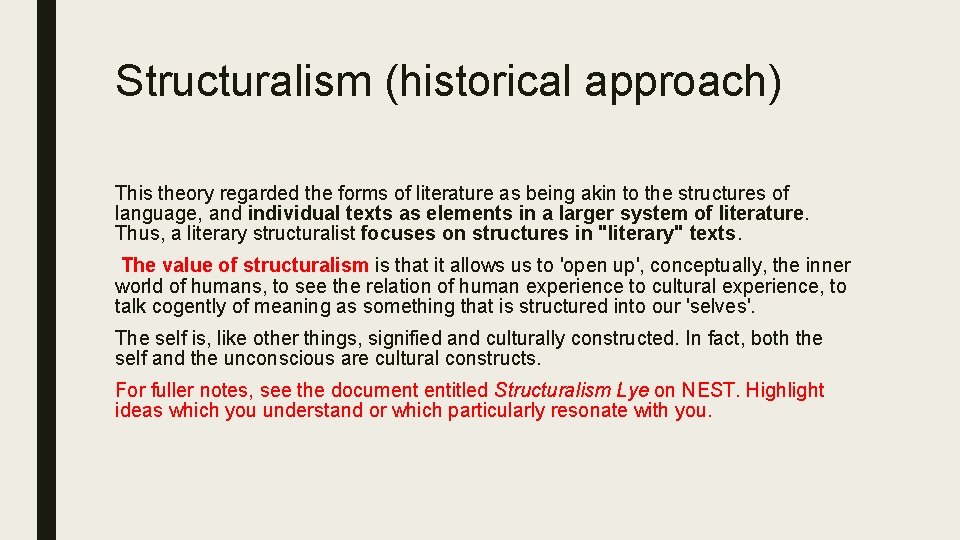 Structuralism (historical approach) This theory regarded the forms of literature as being akin to