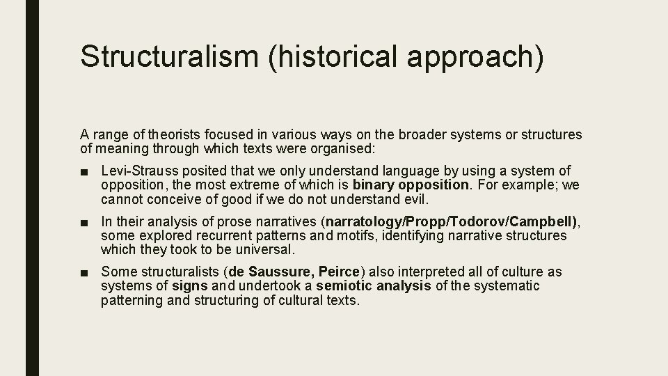 Structuralism (historical approach) A range of theorists focused in various ways on the broader