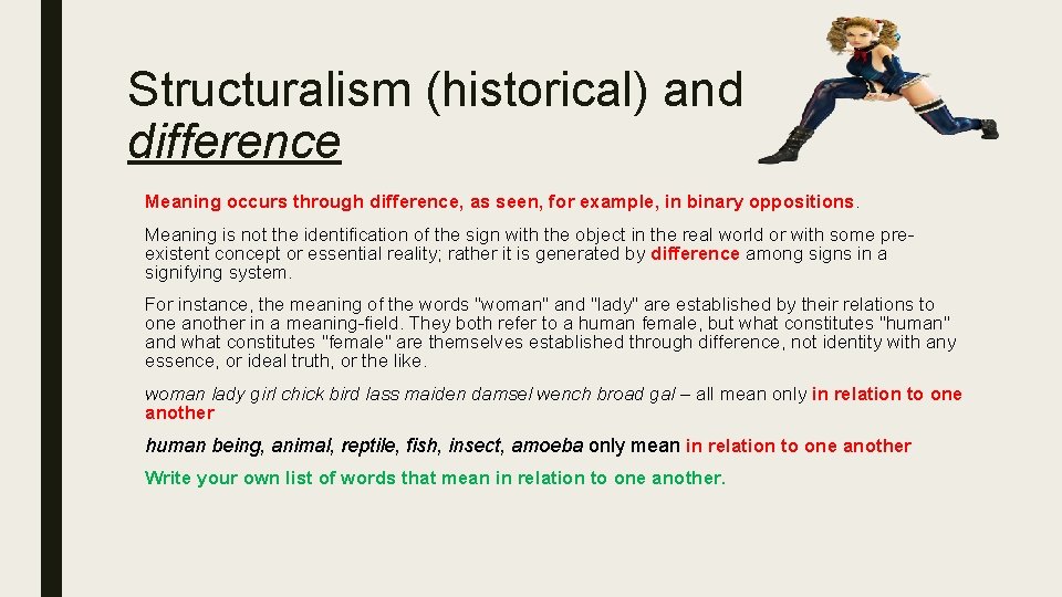 Structuralism (historical) and difference Meaning occurs through difference, as seen, for example, in binary