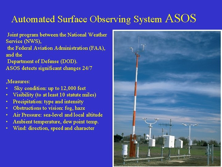 Automated Surface Observing System ASOS Joint program between the National Weather Service (NWS), the