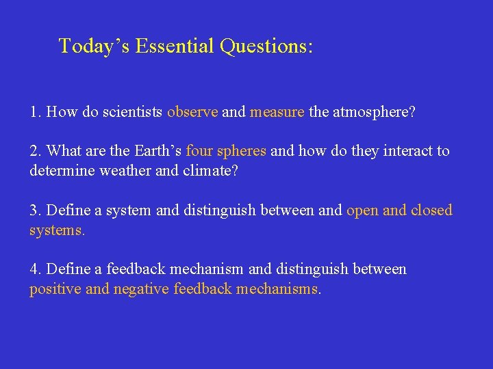 Today’s Essential Questions: 1. How do scientists observe and measure the atmosphere? 2. What