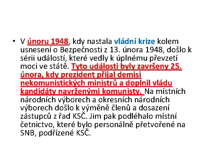  • V únoru 1948, 1948 kdy nastala vládní krize kolem usnesení o Bezpečnosti