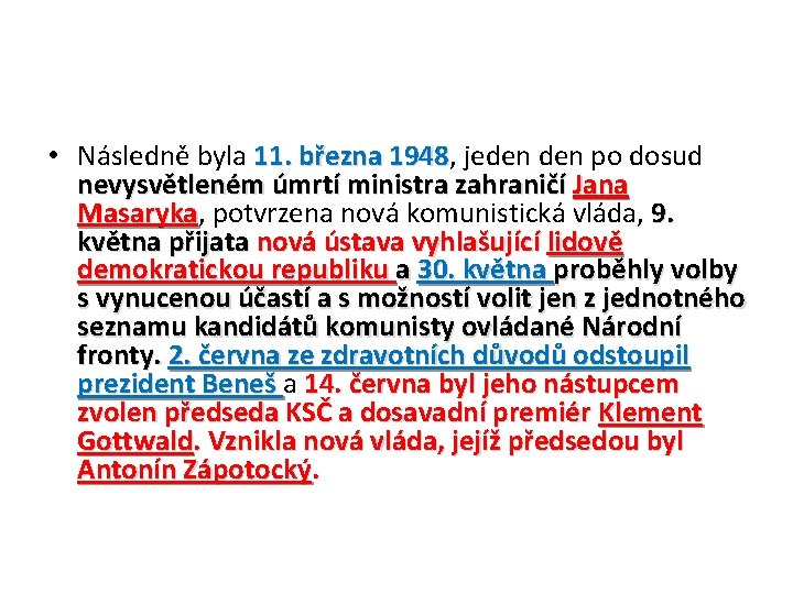  • Následně byla 11. března 1948, 1948 jeden po dosud nevysvětleném úmrtí ministra