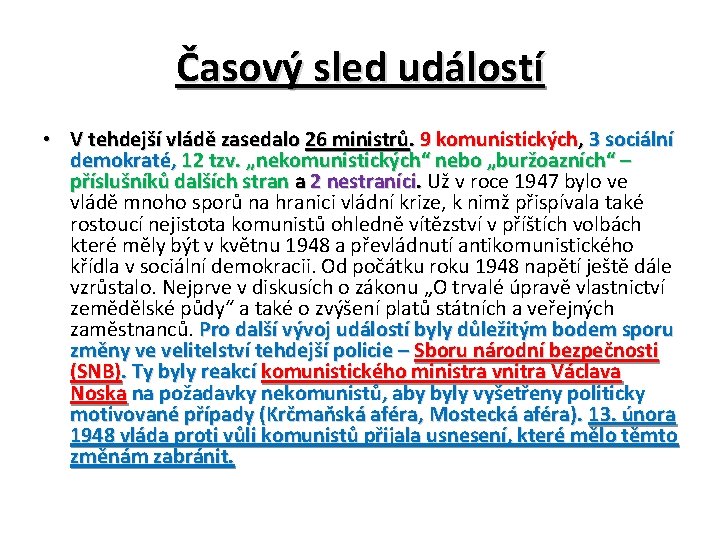 Časový sled událostí • V tehdejší vládě zasedalo 26 ministrů. 9 komunistických, 3 sociální