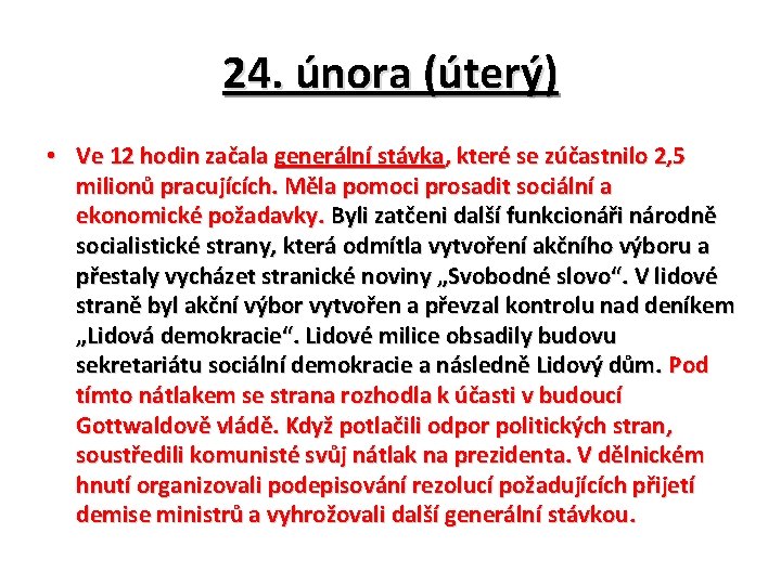 24. února (úterý) • Ve 12 hodin začala generální stávka, které se zúčastnilo 2,