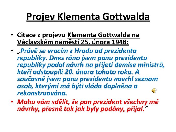 Projev Klementa Gottwalda • Citace z projevu Klementa Gottwalda na Václavském náměstí 25. února