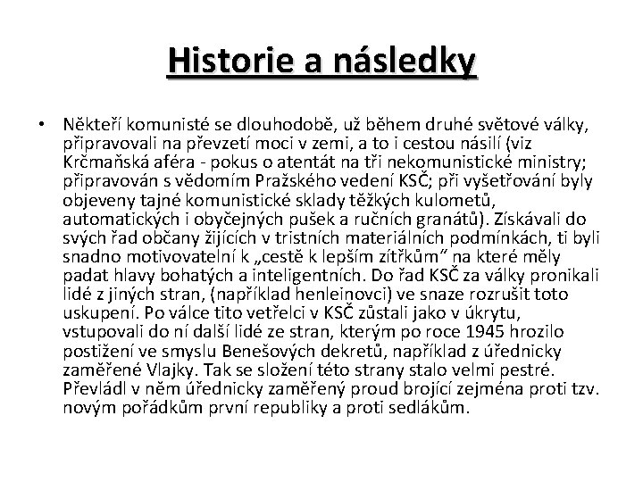 Historie a následky • Někteří komunisté se dlouhodobě, už během druhé světové války, připravovali