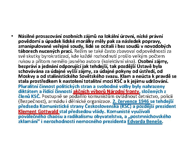  • Násilné prosazování osobních zájmů na lokální úrovni, nízké právní povědomí a úpadek