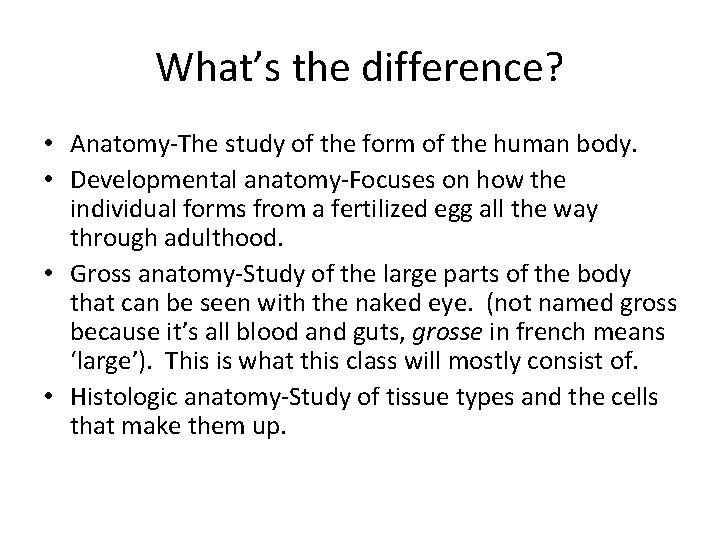 What’s the difference? • Anatomy-The study of the form of the human body. •