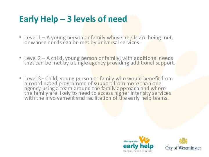 Early Help – 3 levels of need • Level 1 – A young person Early Help – 3 levels of need • Level 1 – A young person