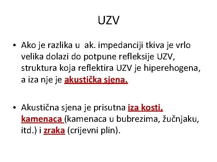 UZV • Ako je razlika u ak. impedanciji tkiva je vrlo velika dolazi do