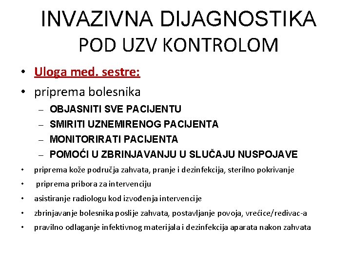 INVAZIVNA DIJAGNOSTIKA POD UZV KONTROLOM • Uloga med. sestre: • priprema bolesnika – OBJASNITI