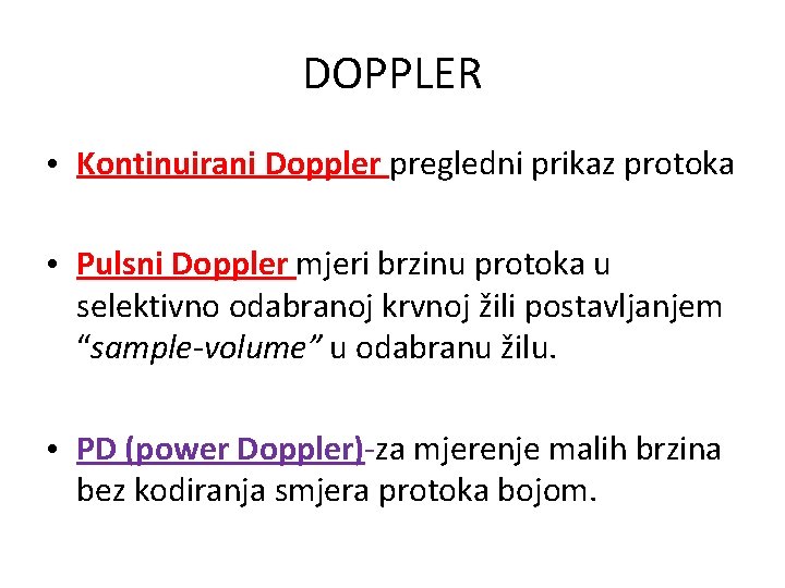 DOPPLER • Kontinuirani Doppler pregledni prikaz protoka • Pulsni Doppler mjeri brzinu protoka u DOPPLER • Kontinuirani Doppler pregledni prikaz protoka • Pulsni Doppler mjeri brzinu protoka u
