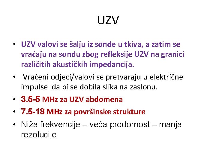 UZV • UZV valovi se šalju iz sonde u tkiva, a zatim se vraćaju