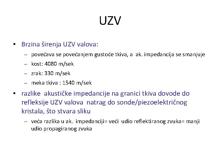 UZV • Brzina širenja UZV valova: – povećava se povećanjem gustoće tkiva, a ak.