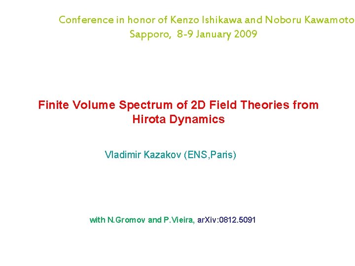 Conference in honor of Kenzo Ishikawa and Noboru Kawamoto Sapporo, 8 -9 January 2009