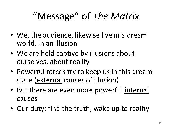 “Message” of The Matrix • We, the audience, likewise live in a dream world,