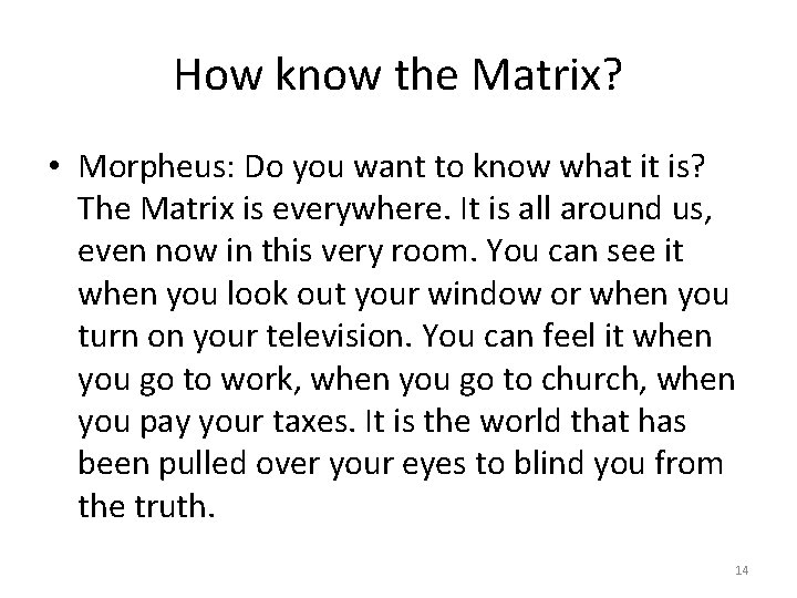 How know the Matrix? • Morpheus: Do you want to know what it is?