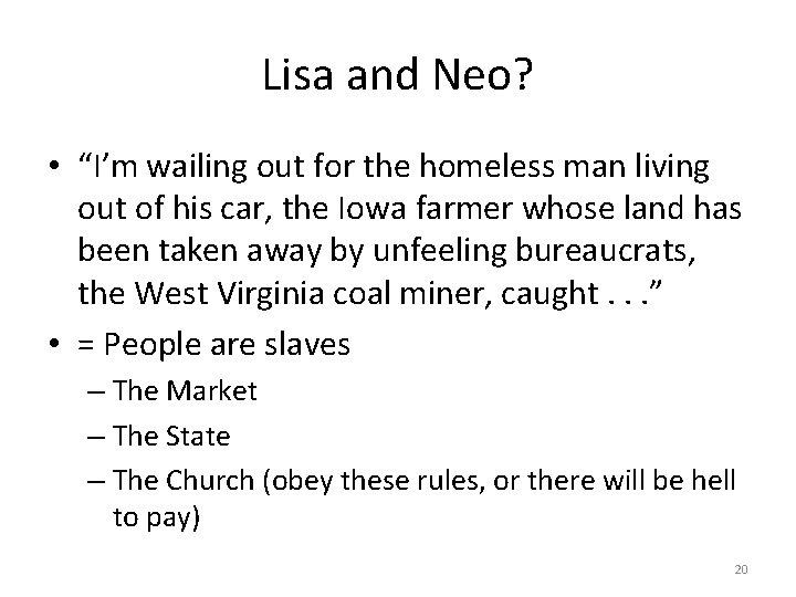 Lisa and Neo? • “I’m wailing out for the homeless man living out of