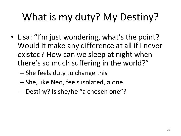 What is my duty? My Destiny? • Lisa: “I’m just wondering, what’s the point?