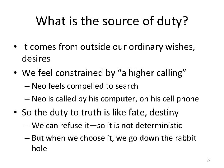 What is the source of duty? • It comes from outside our ordinary wishes,