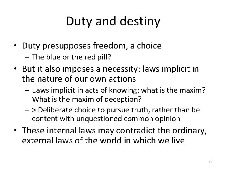 Duty and destiny • Duty presupposes freedom, a choice – The blue or the