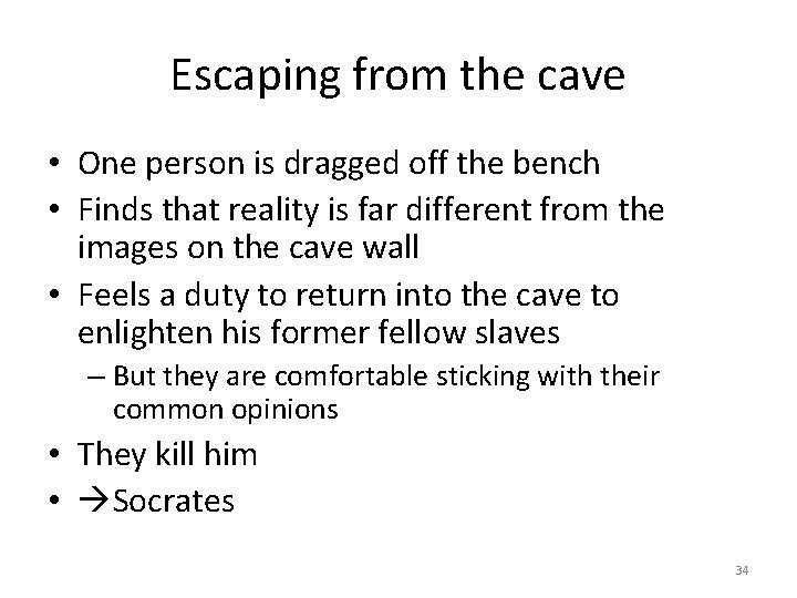 Escaping from the cave • One person is dragged off the bench • Finds