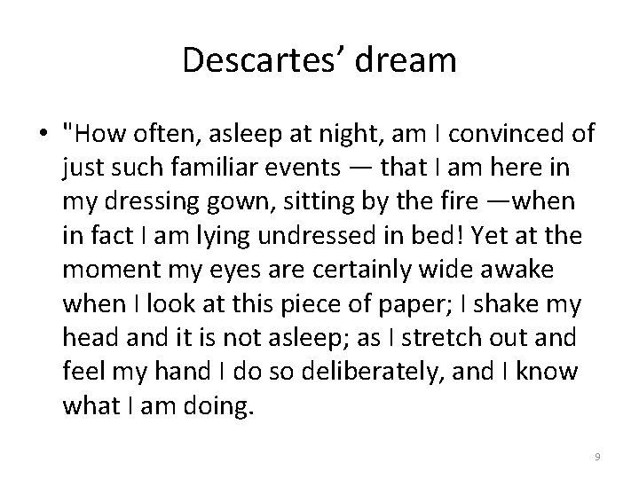 Descartes’ dream • "How often, asleep at night, am I convinced of just such