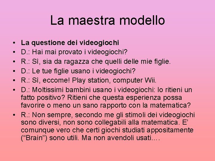 La maestra modello • • • La questione dei videogiochi D. : Hai mai