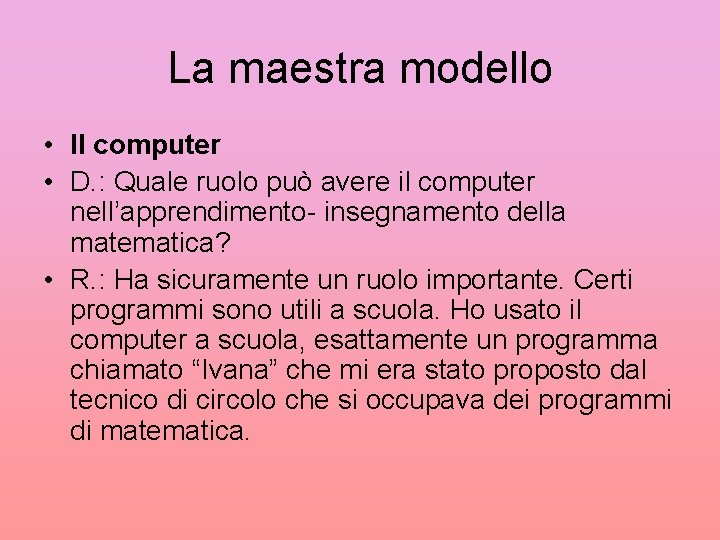 La maestra modello • Il computer • D. : Quale ruolo può avere il
