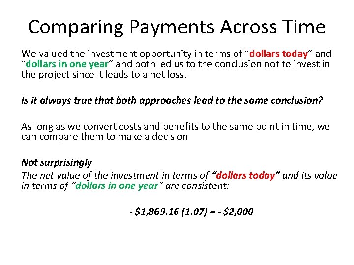 Comparing Payments Across Time We valued the investment opportunity in terms of “dollars today”