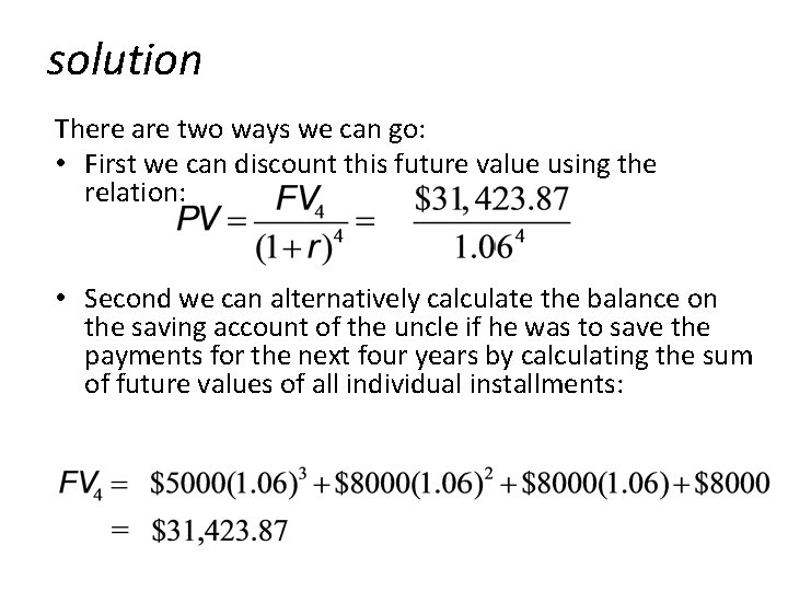 solution There are two ways we can go: • First we can discount this